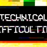 A colorful, glitchy screen with a black box containing the text "TECHNICAL DIFFICULTIES."